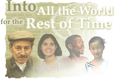 Truth for Today's Motto: Into All The World For The Rest Of Time